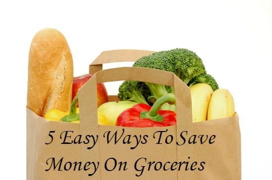 5 Easy Ways To Save Money On Groceries