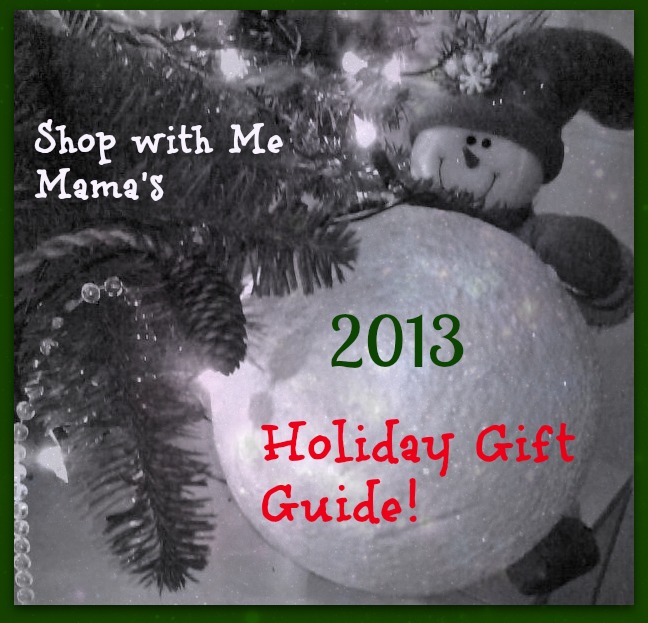 Shop with Me Mama's 2013 Holiday Gift Guide! 