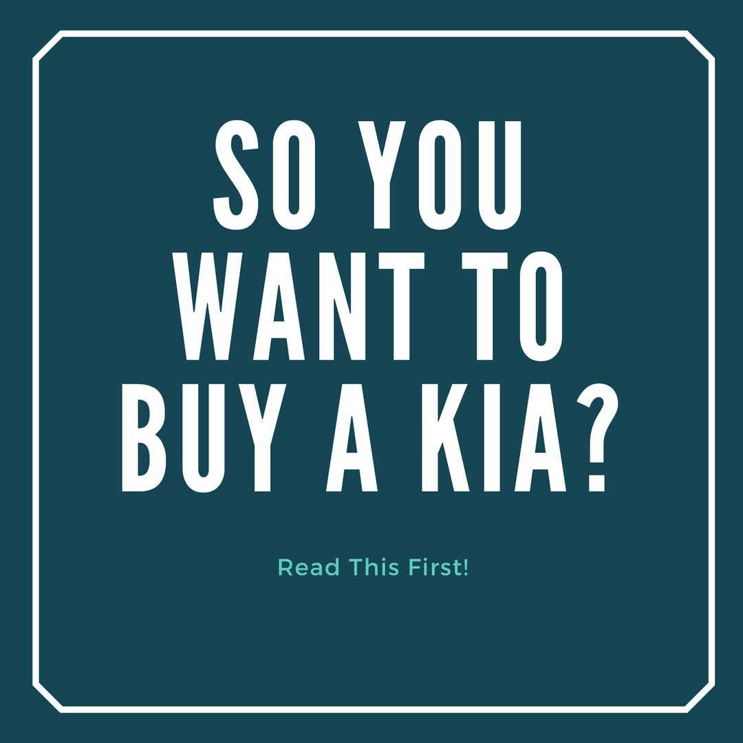 So You Want To Buy A Kia? Read This First!
