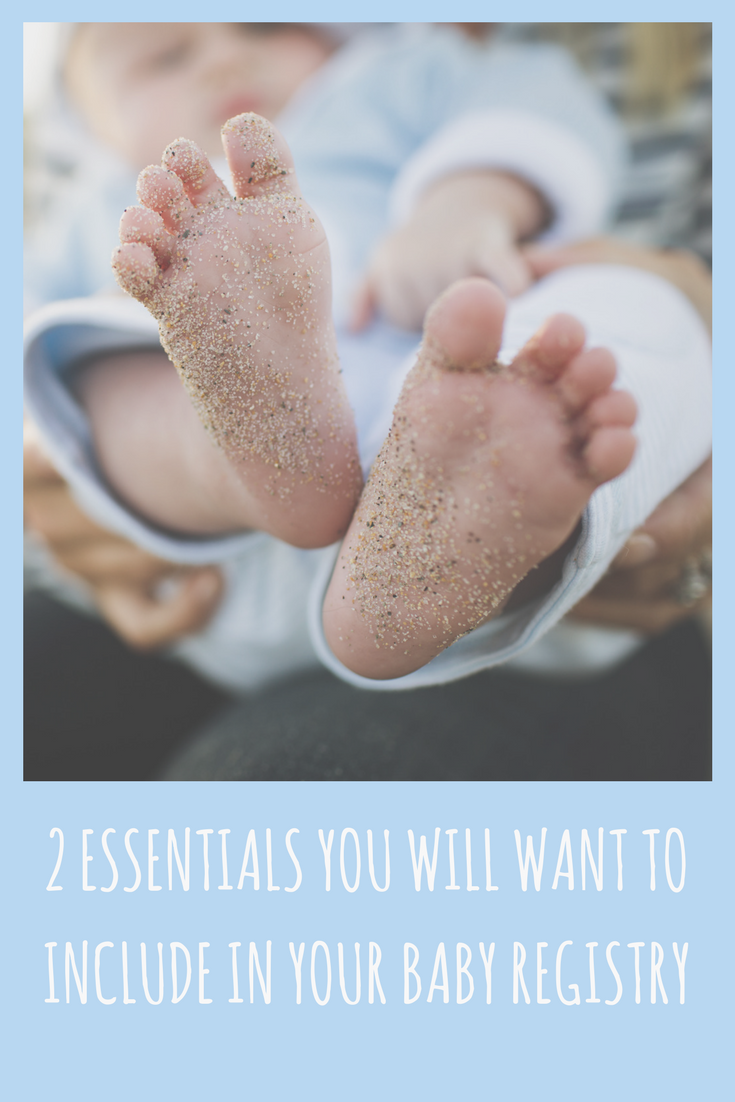 2 Essentials You Will Want To Include In Your Baby Registry