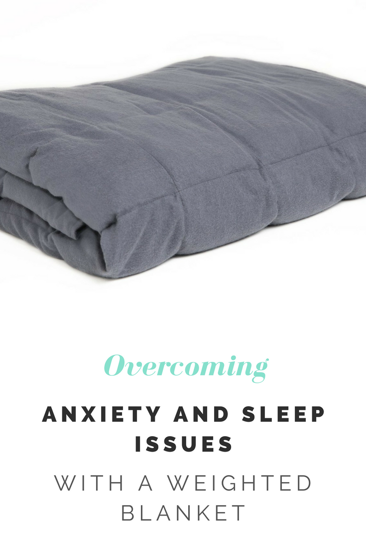 Overcoming Anxiety And Sleep Issues With A Weighted Blanket