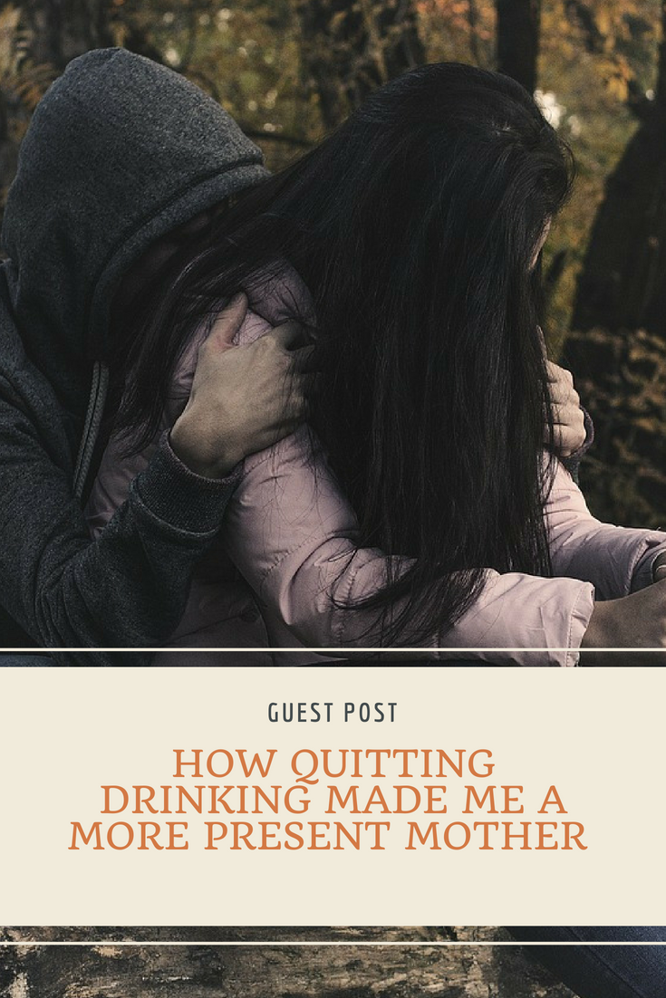 How Quitting Drinking Made Me A More Present Mother