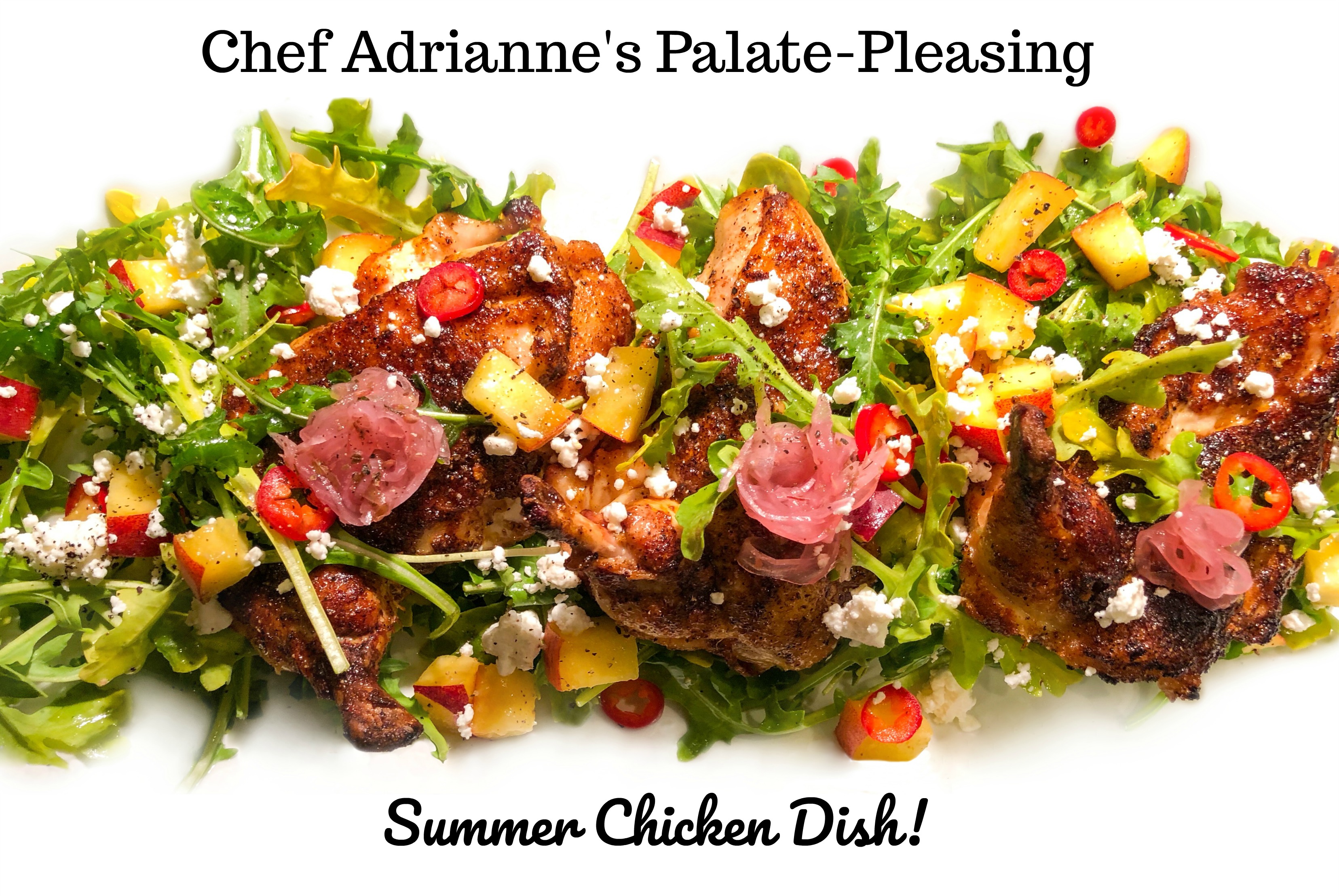 Chef Adrianne's Palate-Pleasing Summer Chicken Dish