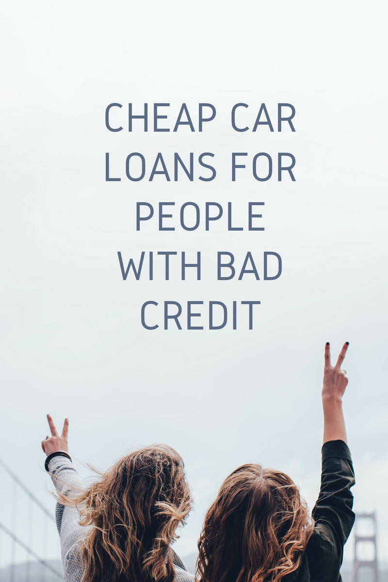 Cheap Car Loans For People with Bad Credit