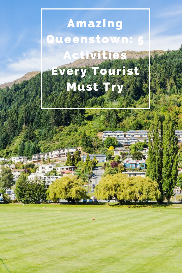 Amazing Queenstown: 5 Activities Every Tourist Must Try