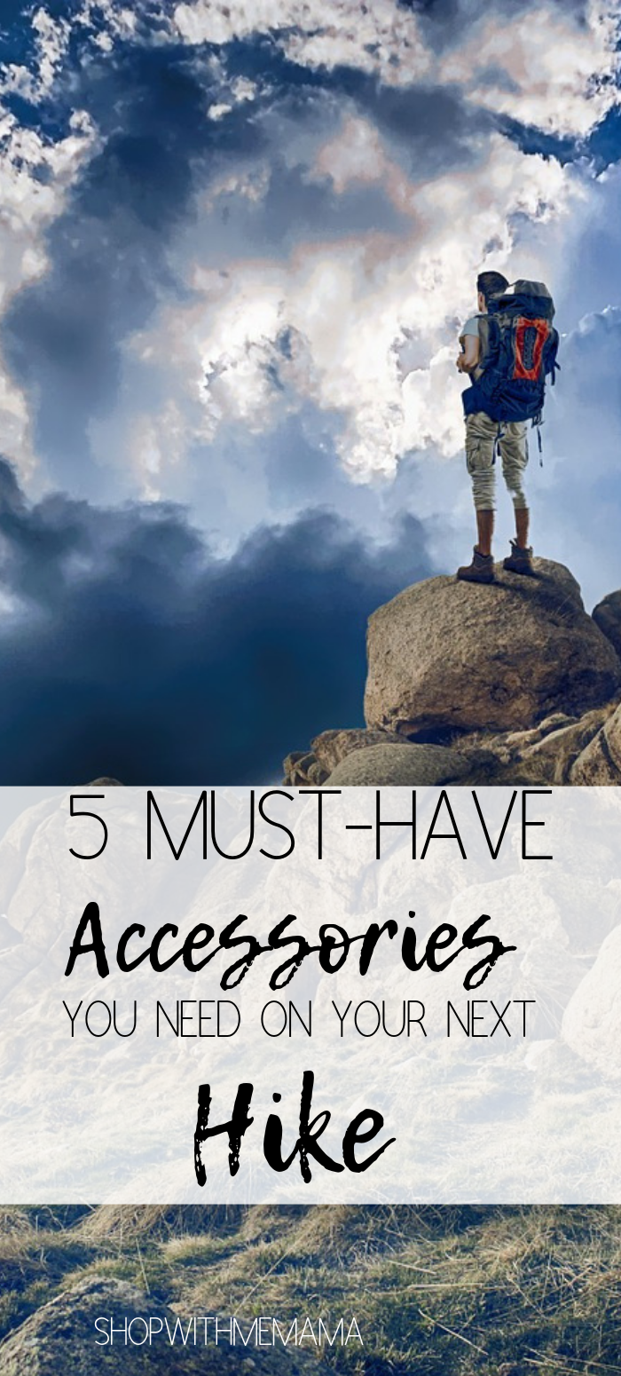 Accessories You Need on Your Next Hike