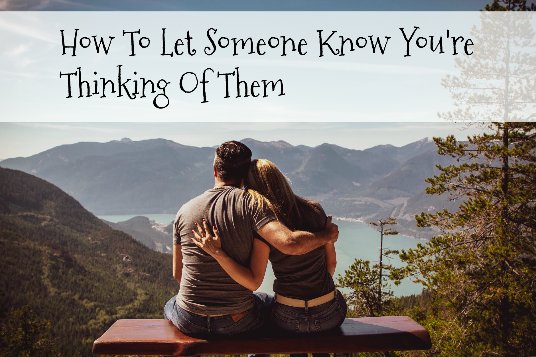 Let Someone Know You're Thinking Of Them