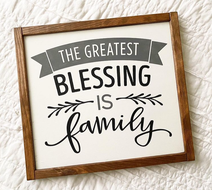 The Greatest Blessing Is Family Sign