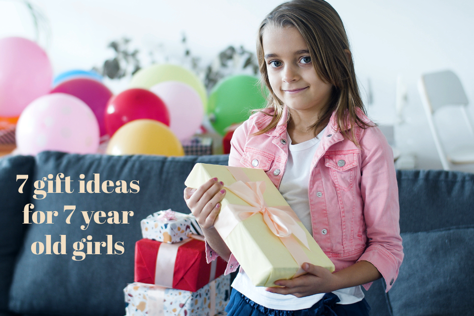 Best Gifts for A 7 Year Old Girl