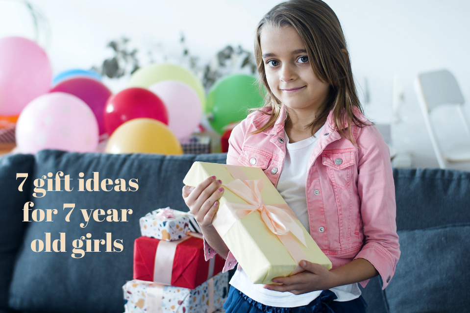 7 Year Old Birthday Gifts: Best Gift Ideas for 7 Year Old Girls