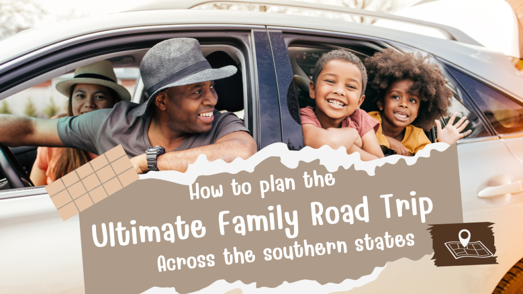 How To Plan The Ultimate Family Road Trip Across The Southern States