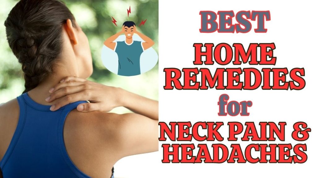 The Best Home Remedies For Neck Pain And Headaches