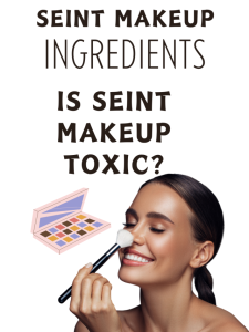 seint makeup ingredients toxic