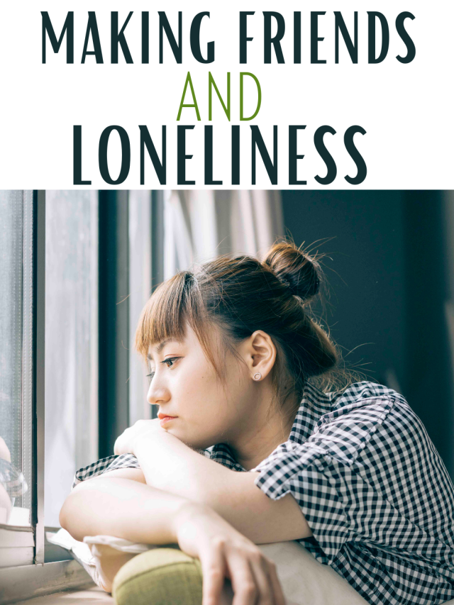 Making Friends And Loneliness
