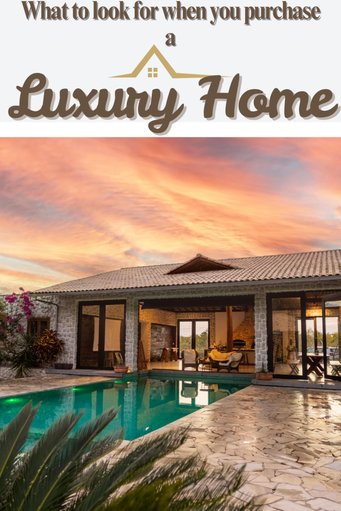 What to Look for When Your Next Purchase Is a Luxury Home