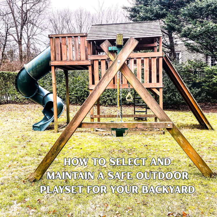 How To Select And Maintain A Safe Outdoor Playset For Your Backyard